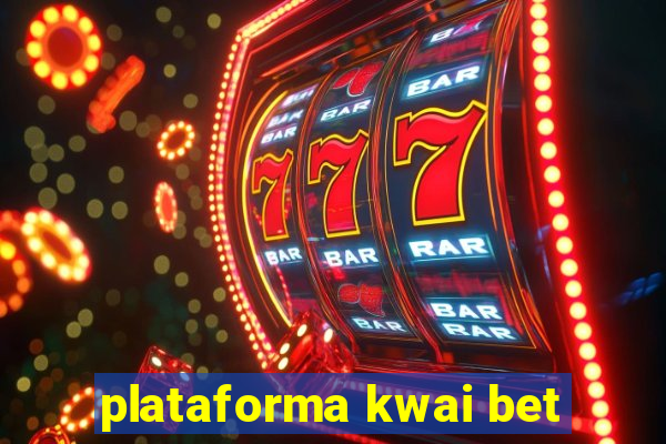 plataforma kwai bet